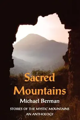 Montagnes sacrées : Histoires des montagnes mystiques : une anthologie - Sacred Mountains: Stories of the Mystic Mountains an Anthology