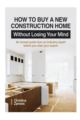 Comment acheter une maison neuve sans perdre la tête : Un guide honnête d'un expert du secteur avant de commencer vos recherches - How to Buy a New Construction Home Without Losing Your Mind: An Honest Guide from an Industry Expert Beofre You Start Your Search