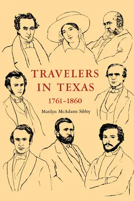 Voyageurs au Texas, 1761-1860 - Travelers In Texas, 1761-1860