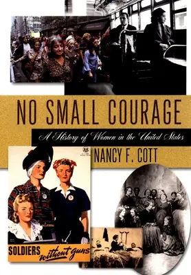 No Small Courage : Une histoire des femmes aux États-Unis - No Small Courage: A History of Women in the United States