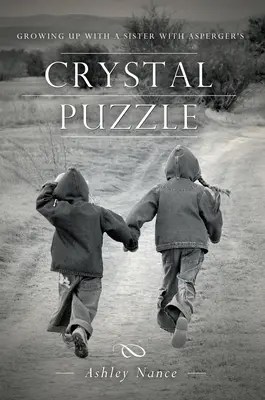 Casse-tête de cristal : Grandir avec une sœur atteinte du syndrome d'Asperger - Crystal Puzzle: Growing Up with a Sister with Asperger's