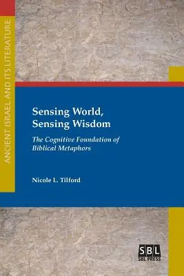 Détection du monde, détection de la sagesse : Le fondement cognitif des métaphores bibliques - Sensing World, Sensing Wisdom: The Cognitive Foundation of Biblical Metaphors