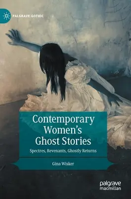 Histoires de fantômes de femmes contemporaines : Spectres, revenants, retours fantômes - Contemporary Women's Ghost Stories: Spectres, Revenants, Ghostly Returns