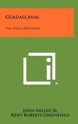 Guadalcanal : La première offensive - Guadalcanal: The First Offensive