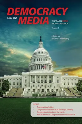 Démocratie et médias : L'année de recherche dans les archives de C-Span, Volume 7 - Democracy and the Media: The Year in C-Span Archives Research, Volume 7