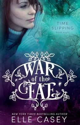 La Guerre des Fae (Livre 8, Le temps qui passe) - War of the Fae (Book 8, Time Slipping)