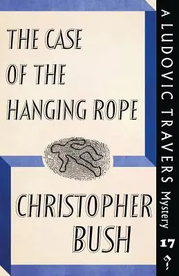 L'affaire de la corde suspendue : un mystère de Ludovic Travers - The Case of the Hanging Rope: A Ludovic Travers Mystery