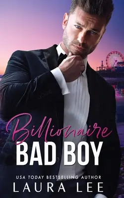 Billionaire Bad Boy : Une romance de seconde chance entre ennemis et amants - Billionaire Bad Boy: An Enemies-to-Lovers, Second Chance Romance