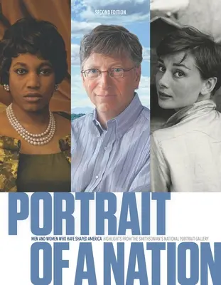 Portrait d'une nation, deuxième édition : Les hommes et les femmes qui ont façonné l'Amérique - Portrait of a Nation, Second Edition: Men and Women Who Have Shaped America