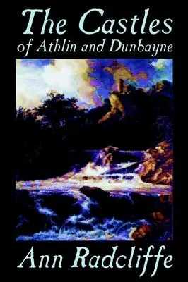 Les châteaux d'Athlin et de Dunbayne par Ann Radcliffe, Fiction, Action et aventure - The Castles of Athlin and Dunbayne by Ann Radcliffe, Fiction, Action & Adventure