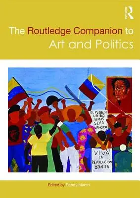 The Routledge Companion to Art and Politics (en anglais) - The Routledge Companion to Art and Politics