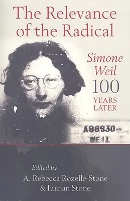 La pertinence de la radicale : Simone Weil 100 ans après - The Relevance of the Radical: Simone Weil 100 Years Later