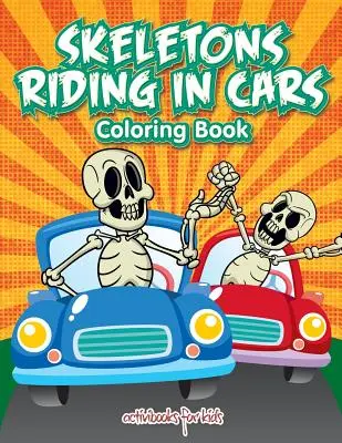 Squelettes en voiture - Livre à colorier - Skeletons Riding in Cars Coloring Book