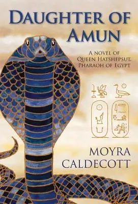 Fille d'Amon : La reine Hatchepsout, pharaon d'Égypte - Un roman - Daughter of Amun: Queen Hatshepsut, Pharaoh of Egypt - A Novel