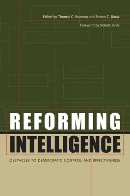 Réformer le renseignement : Obstacles au contrôle démocratique et à l'efficacité - Reforming Intelligence: Obstacles to Democratic Control and Effectiveness