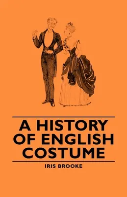 Une histoire du costume anglais - A History of English Costume