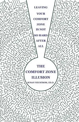 L'illusion de la zone de confort : Quitter sa zone de confort n'est pas si difficile après tout - The Comfort Zone Illusion: Leaving Your Comfort Zone Is Not So Hard After All