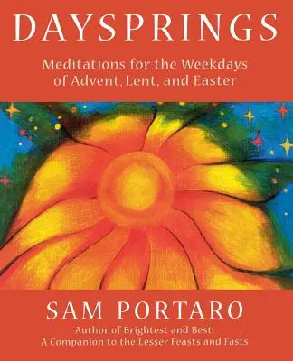 Daysprings : Méditations pour les jours de semaine de l'Avent, du Carême et de Pâques - Daysprings: Meditations for the Weekdays of Advent, Lent and Easter