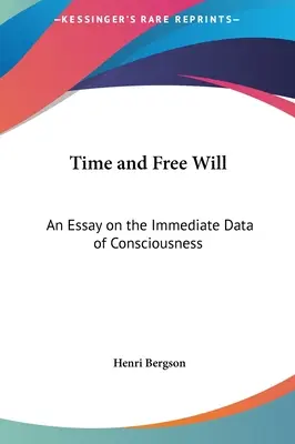 Le temps et le libre arbitre : Essai sur les données immédiates de la conscience - Time and Free Will: An Essay on the Immediate Data of Consciousness