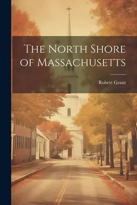 La côte nord du Massachusetts - The North Shore of Massachusetts