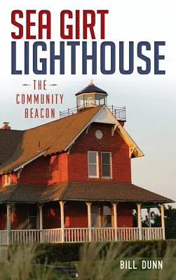 Le phare de Sea Girt : Le phare de la communauté - Sea Girt Lighthouse: The Community Beacon
