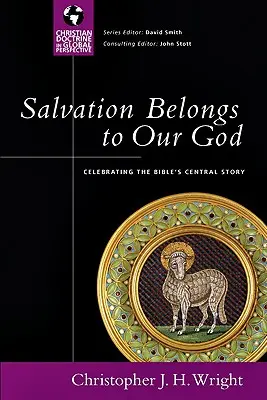 Le salut appartient à notre Dieu : Célébration de l'histoire centrale de la Bible - Salvation Belongs to Our God: Celebrating the Bible's Central Story