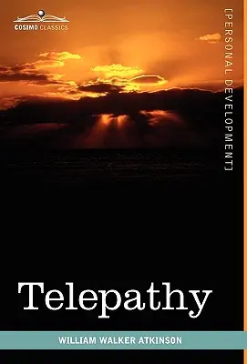 La télépathie : sa théorie, ses faits et ses preuves - Telepathy: Its Theory, Facts, and Proof