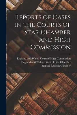 Rapports de cas dans les cours de la Chambre étoilée et de la Haute Commission (1886) - Reports of Cases in the Courts of Star Chamber and High Commission