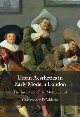 Esthétique urbaine dans le Londres du début des temps modernes - Urban Aesthetics in Early Modern London
