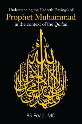 Comprendre les hadiths du prophète Mahomet dans le contexte du Coran - Understanding the Hadeeth (Sayings) of Prophet Muhammad in the context of the Qur'an