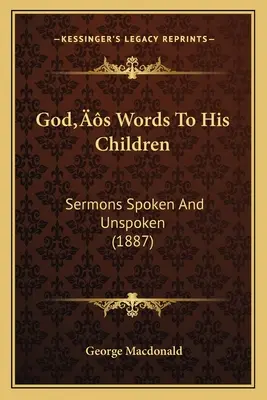 Les paroles de Dieu à ses enfants : Sermons prononcés et non prononcés (1887) - God's Words To His Children: Sermons Spoken And Unspoken (1887)