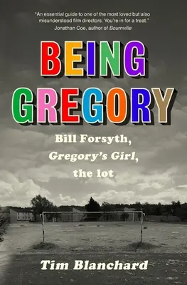 Être Gregory : Bill Forsyth, la fille de Gregory, le lot - Being Gregory: Bill Forsyth, Gregory's Girl, the lot