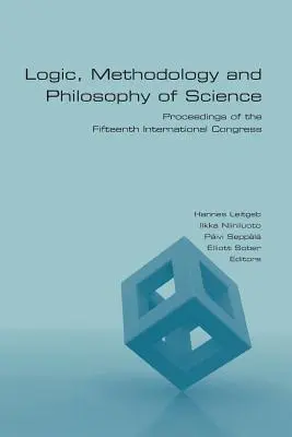 Logique, méthodologie et philosophie des sciences : Actes du quinzième congrès international - Logic, Methodology and Philosophy of Science: Proceedings of the Fifteenth International Congress