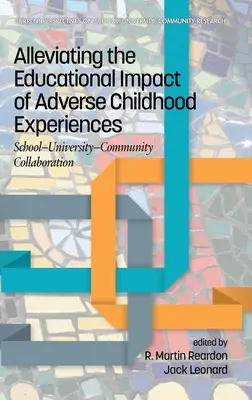 Atténuer l'impact éducatif des expériences négatives vécues pendant l'enfance : Collaboration école-université-communauté (hc) - Alleviating the Educational Impact of Adverse Childhood Experiences: School-University-Community Collaboration (hc)