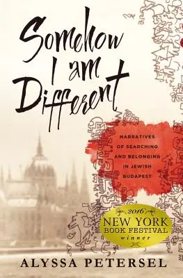 Somehow I Am Different : Narratives of Searching and Belonging in Jewish Budapest (D'une certaine manière, je suis différent : récits de recherche et d'appartenance dans la ville juive de Budapest) - Somehow I Am Different: Narratives of Searching and Belonging in Jewish Budapest