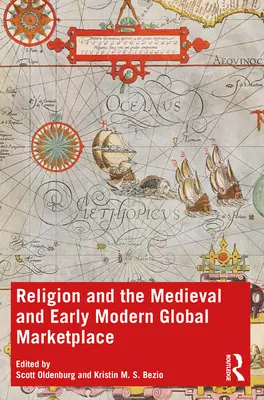 La religion et le marché mondial du Moyen Âge et du début de l'ère moderne - Religion and the Medieval and Early Modern Global Marketplace