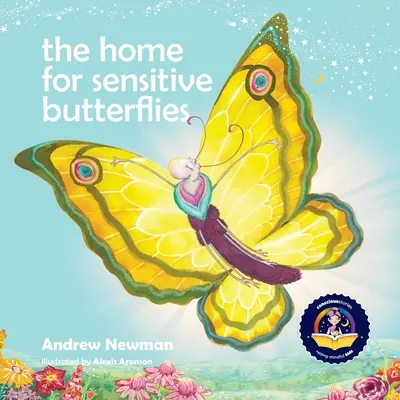 La maison des papillons sensibles : Inviter en douceur les âmes sensibles à s'installer chez elles sur terre - The Home For Sensitive Butterflies: Gently inviting sensitive souls to settle at home on earth