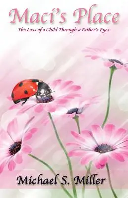 Maci's Place - La perte d'un enfant à travers les yeux d'un père - Maci's Place - The Loss of a Child through a Father's Eyes