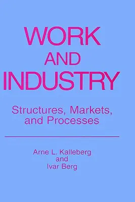 Travail et industrie : Structures, marchés et processus - Work and Industry: Structures, Markets, and Processes