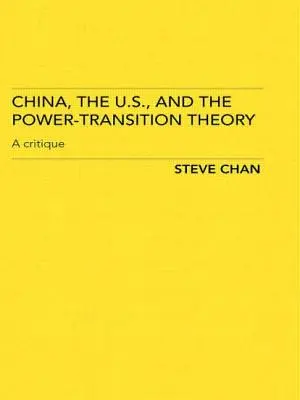 La Chine, les États-Unis et la théorie de la transition des pouvoirs : Une critique - China, the US and the Power-Transition Theory: A Critique