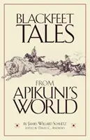 Contes des Pieds-Noirs du monde d'Apikuni - Blackfeet Tales from Apikuni's World