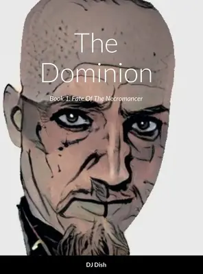 Le Dominion : Livre 1 : Le destin du nécromancien - The Dominion: Book 1: Fate Of The Necromancer