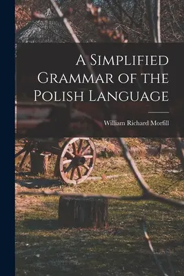 Une grammaire simplifiée de la langue polonaise - A Simplified Grammar of the Polish Language