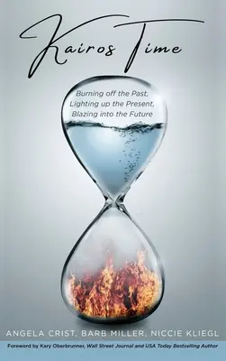 Le temps de Kairos : brûler le passé, éclairer le présent, s'élancer vers l'avenir - Kairos Time: Burning off the Past, Lighting up the Present, Blazing into the Future