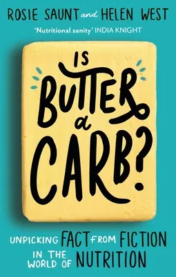 Le beurre est-il un glucide ? Démêler le vrai du faux dans le monde de la nutrition - Is Butter a Carb?: Unpicking Fact from Fiction in the World of Nutrition