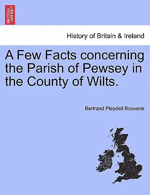 Quelques faits concernant la paroisse de Pewsey dans le comté de Wilts. - A Few Facts Concerning the Parish of Pewsey in the County of Wilts.
