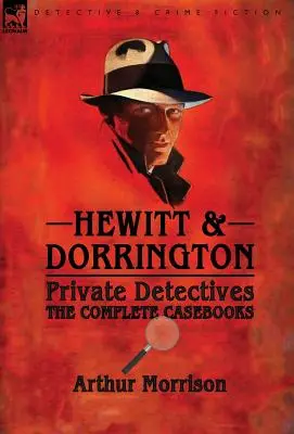 Les détectives privés de Hewitt & Dorrington : les recueils de cas complets - Hewitt & Dorrington Private Detectives: the Complete Casebooks