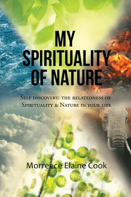 Ma spiritualité de la nature : La découverte de soi ; la relation entre la spiritualité et la nature dans votre vie - My Spirituality of Nature: Self Discovery; The Relatedness of Spirituality & Nature In Your Life