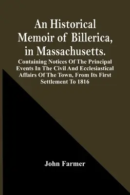 Un mémoire historique de Billerica, dans le Massachusetts. Contenant des notices sur les principaux événements des affaires civiles et ecclésiastiques de la ville, F - An Historical Memoir Of Billerica, In Massachusetts. Containing Notices Of The Principal Events In The Civil And Ecclesiastical Affairs Of The Town, F