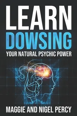 Apprenez la radiesthésie : Votre pouvoir psychique naturel - Learn Dowsing: Your Natural Psychic Power